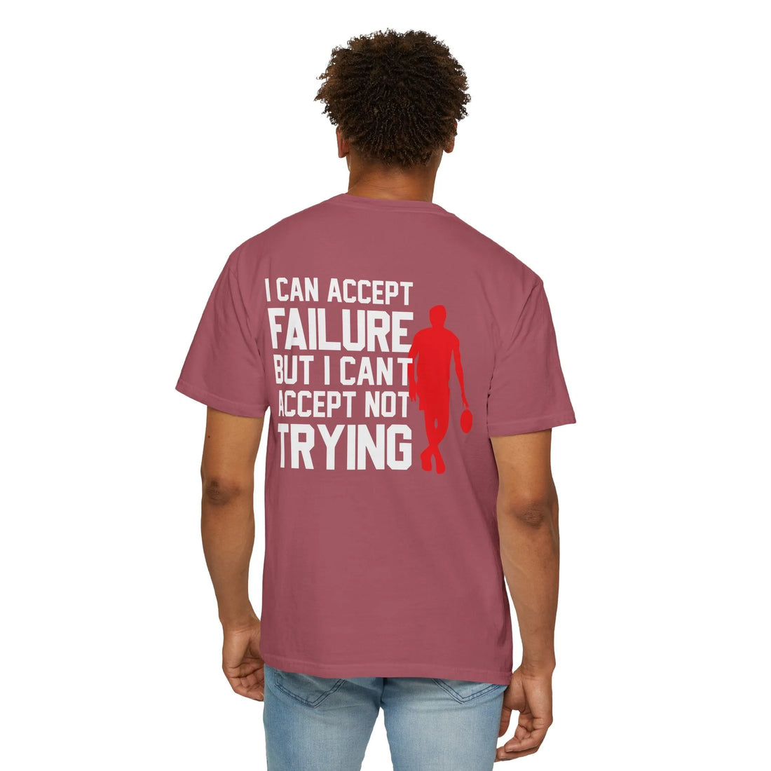 I Can Accept Failure But I Cant Accept Not Trying, Unisex Garment-Dyed T-shirt