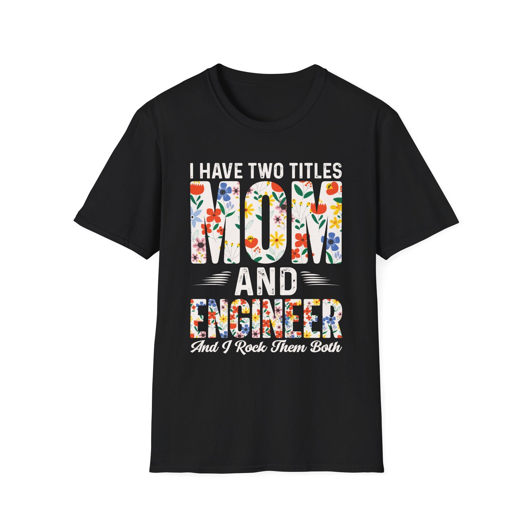 I Have Two Little Mom And Engineers - Unisex T-Shirt