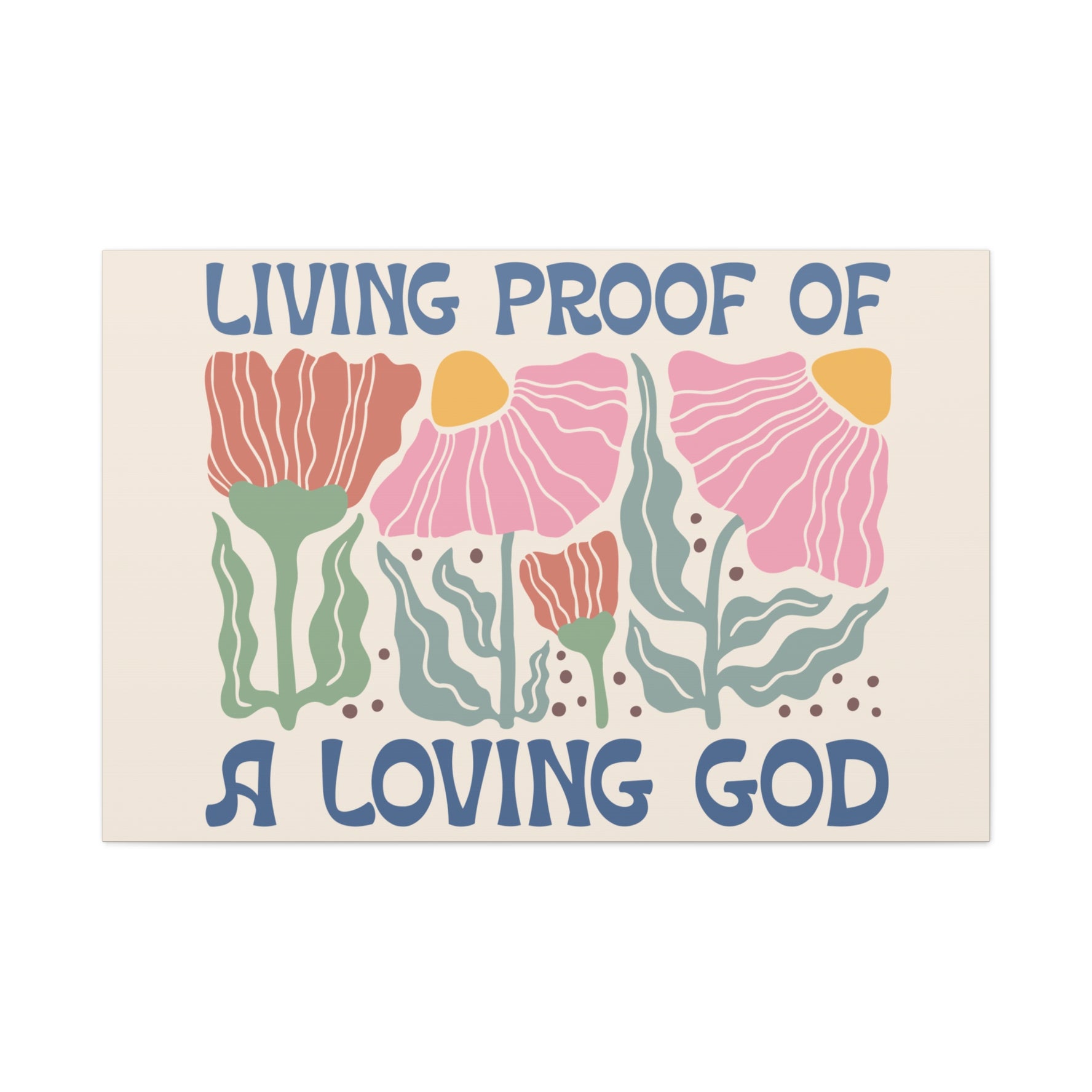 Living Proof Of A Loving God Canvas, Stretched, 1.25"