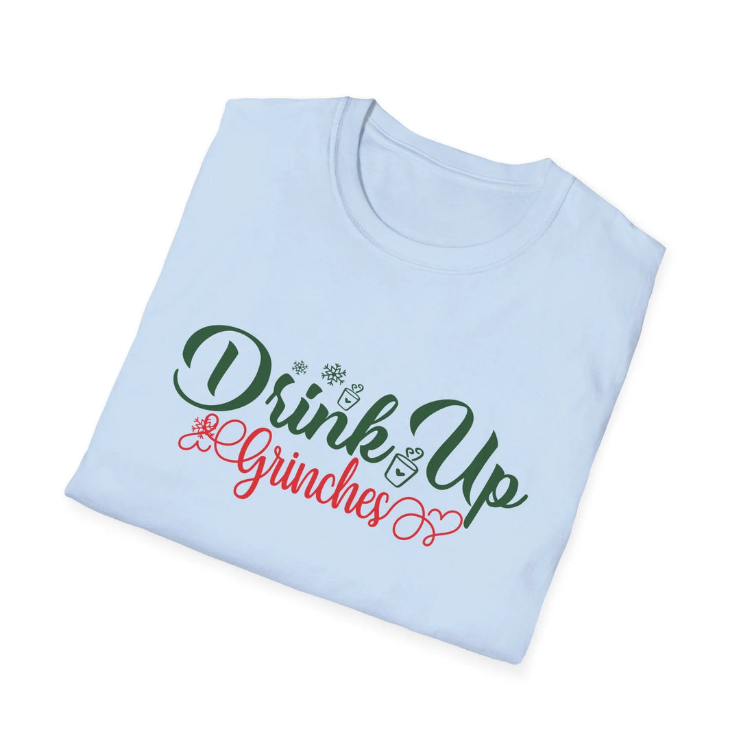 Drink Up Grinches  - Unisex T-Shirt