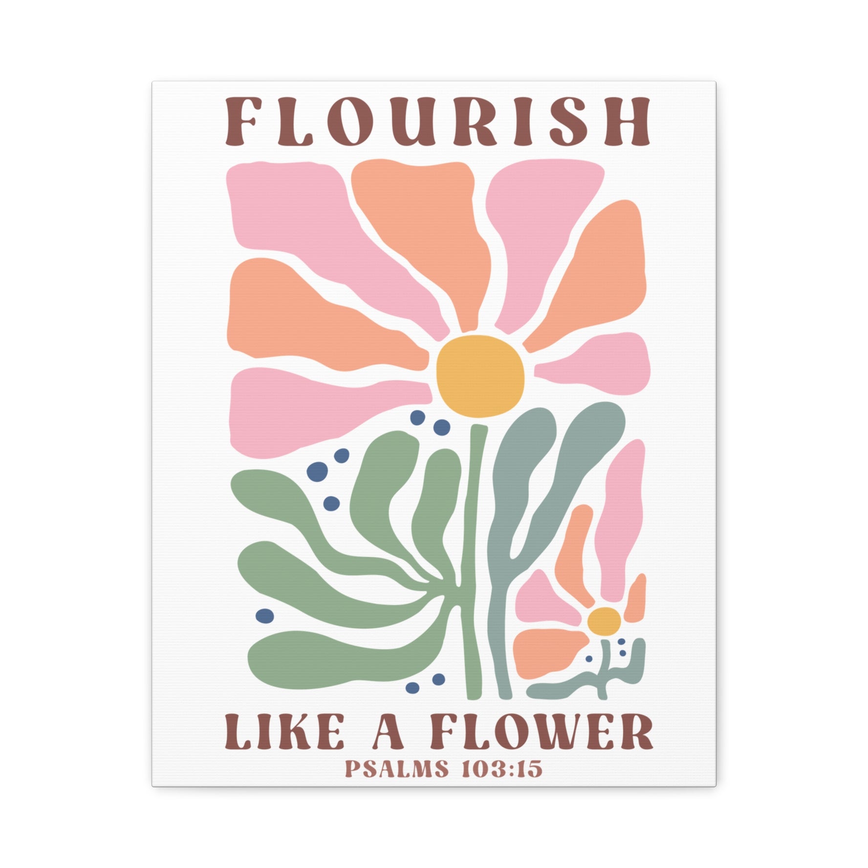 Flourish Like A Flower Canvas, Stretched, 1.25"