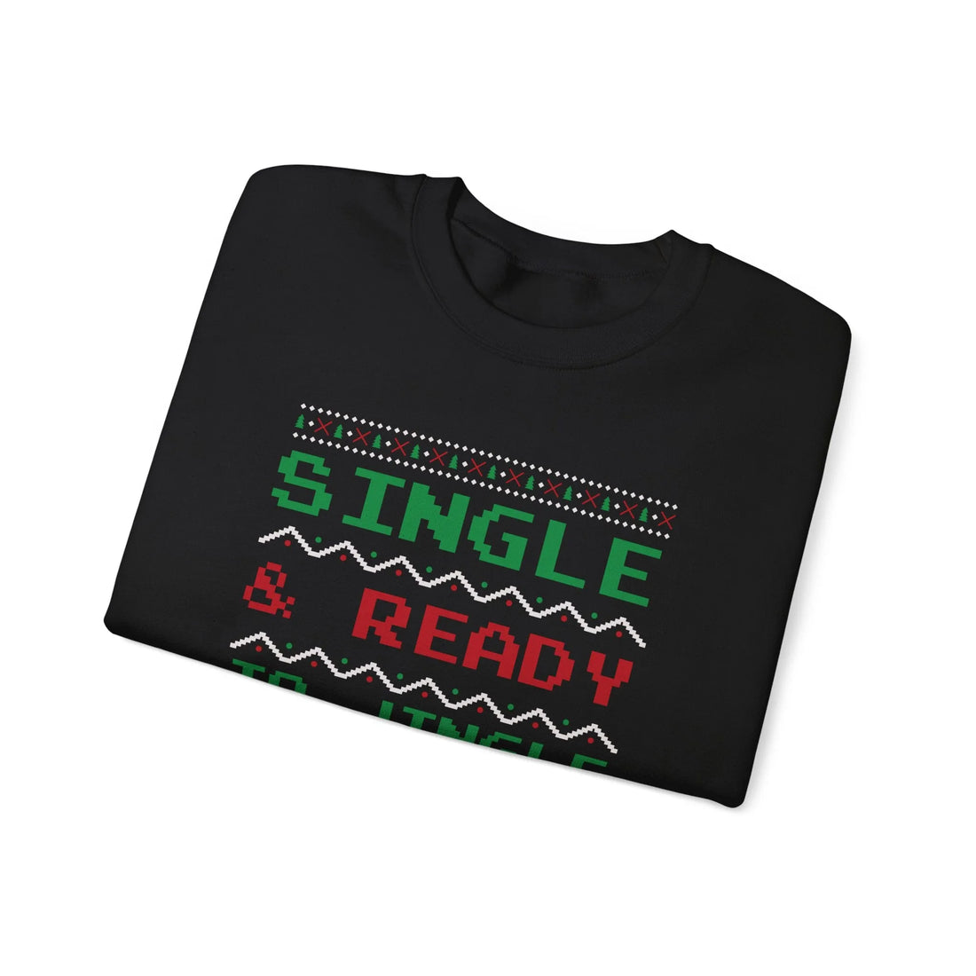 Single & Ready To Jingle? - Unisex Sweater