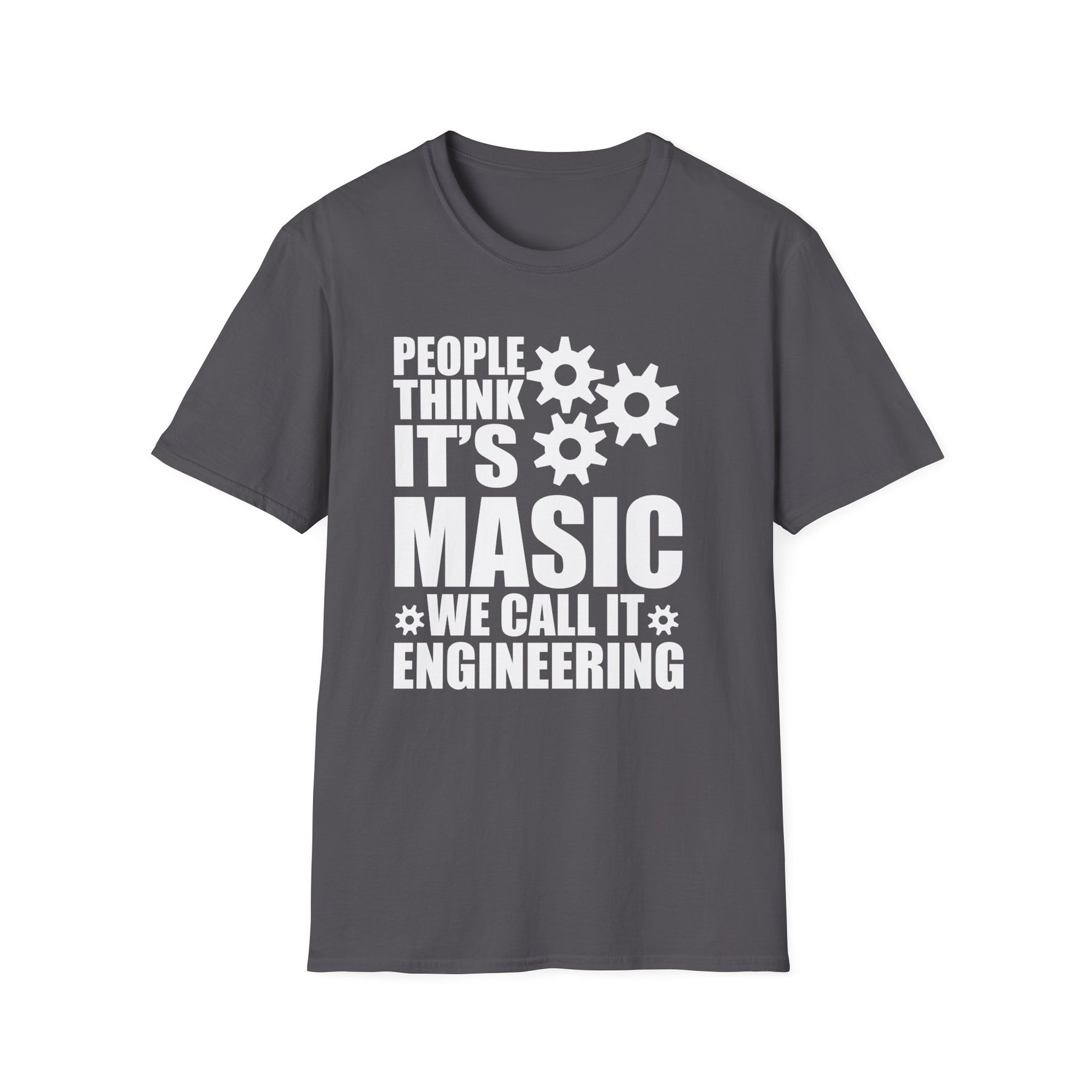 People Think It's Masic We Call It Engineering Unisex T-Shirt