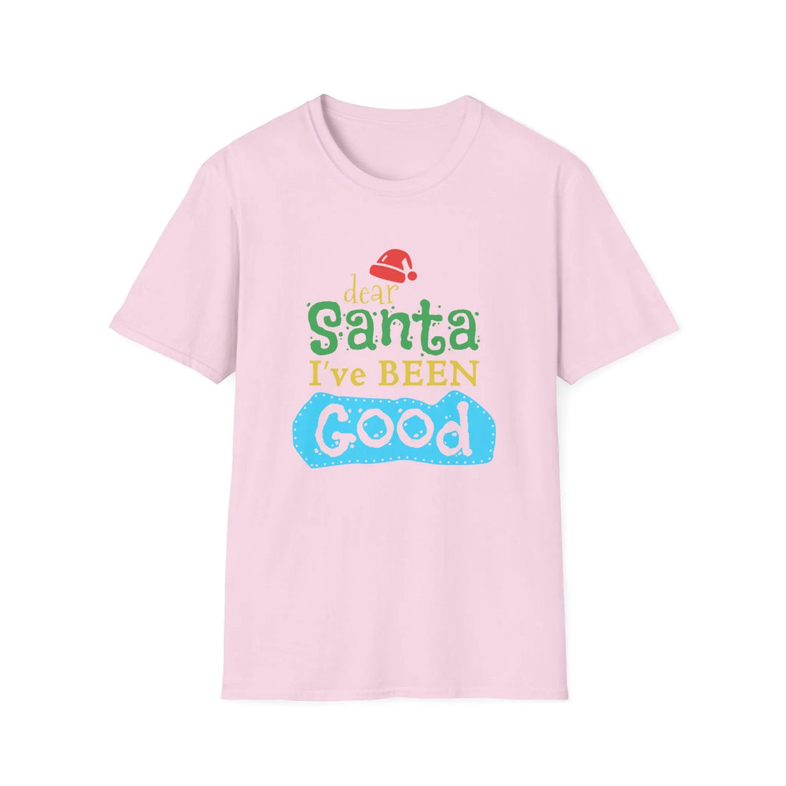 Dear Santa I've Been Good - Unisex T-Shirt