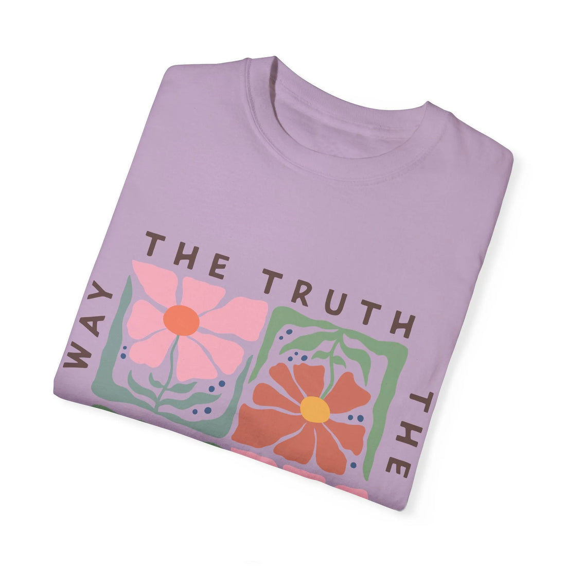 The Way The Truth The Life, Unisex Garment-Dyed T-shirt