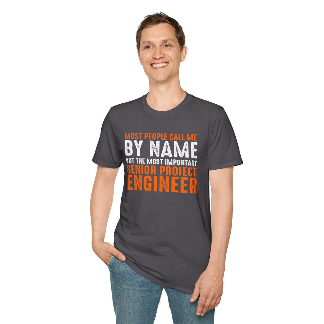 Most People Call Me By Name But The Most Important Senior Project Engineer - Unisex T-shirt