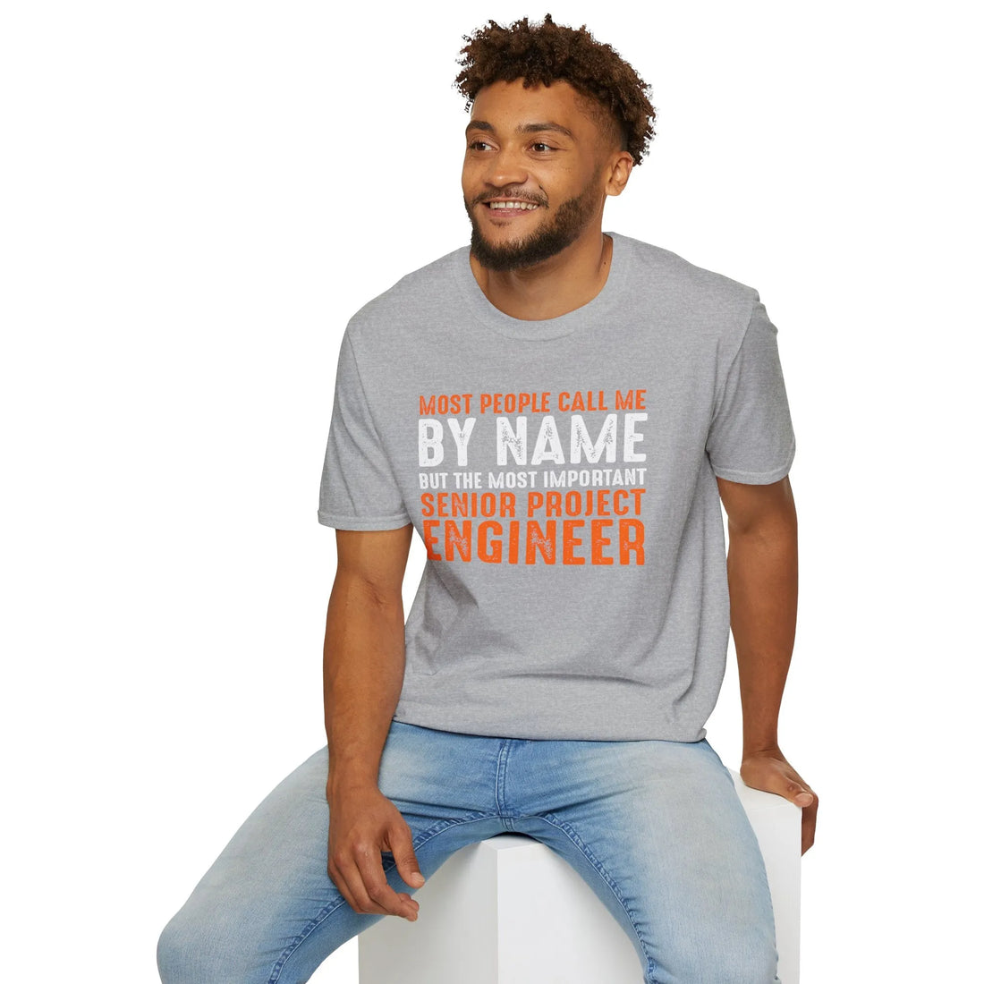 Most People Call Me By Name But The Most Important Senior Project Engineer - Unisex T-shirt