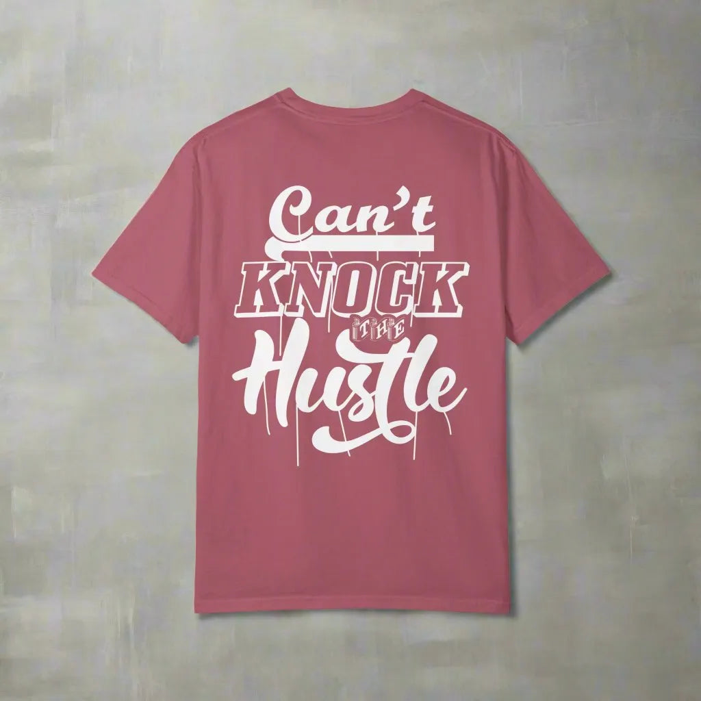 Can't Knock The Hustle, Unisex Garment-Dyed T-shirt