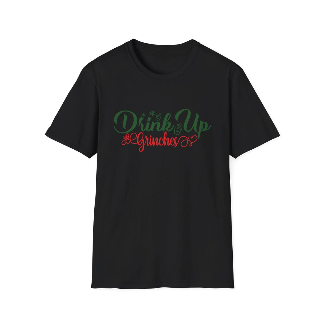 Drink Up Grinches  - Unisex T-Shirt