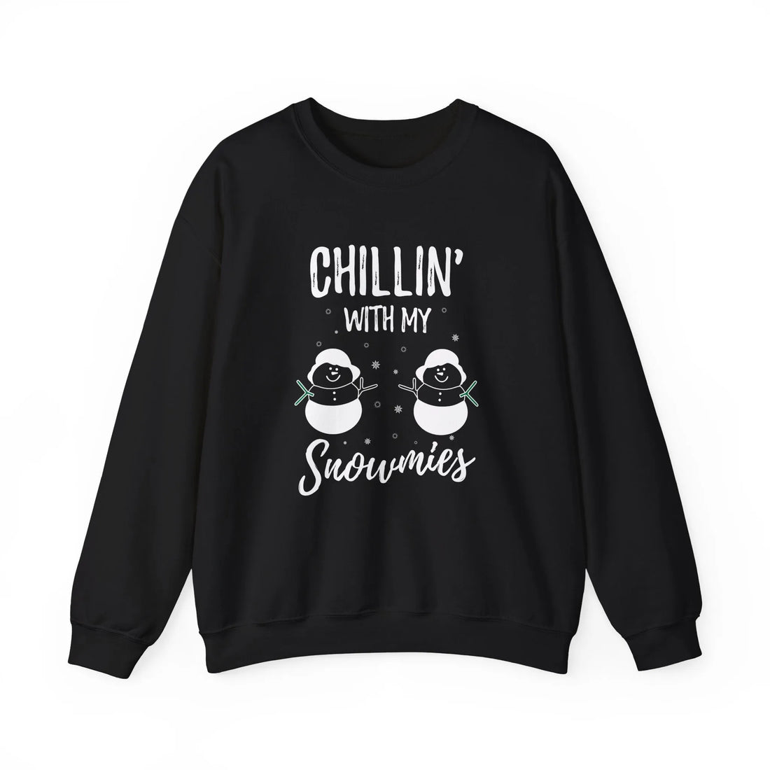 Chilling With My Snowmies? - Unisex Sweater