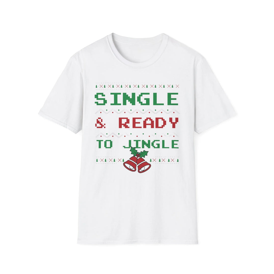 Single And Ready To Jingle - Unisex T-Shirt