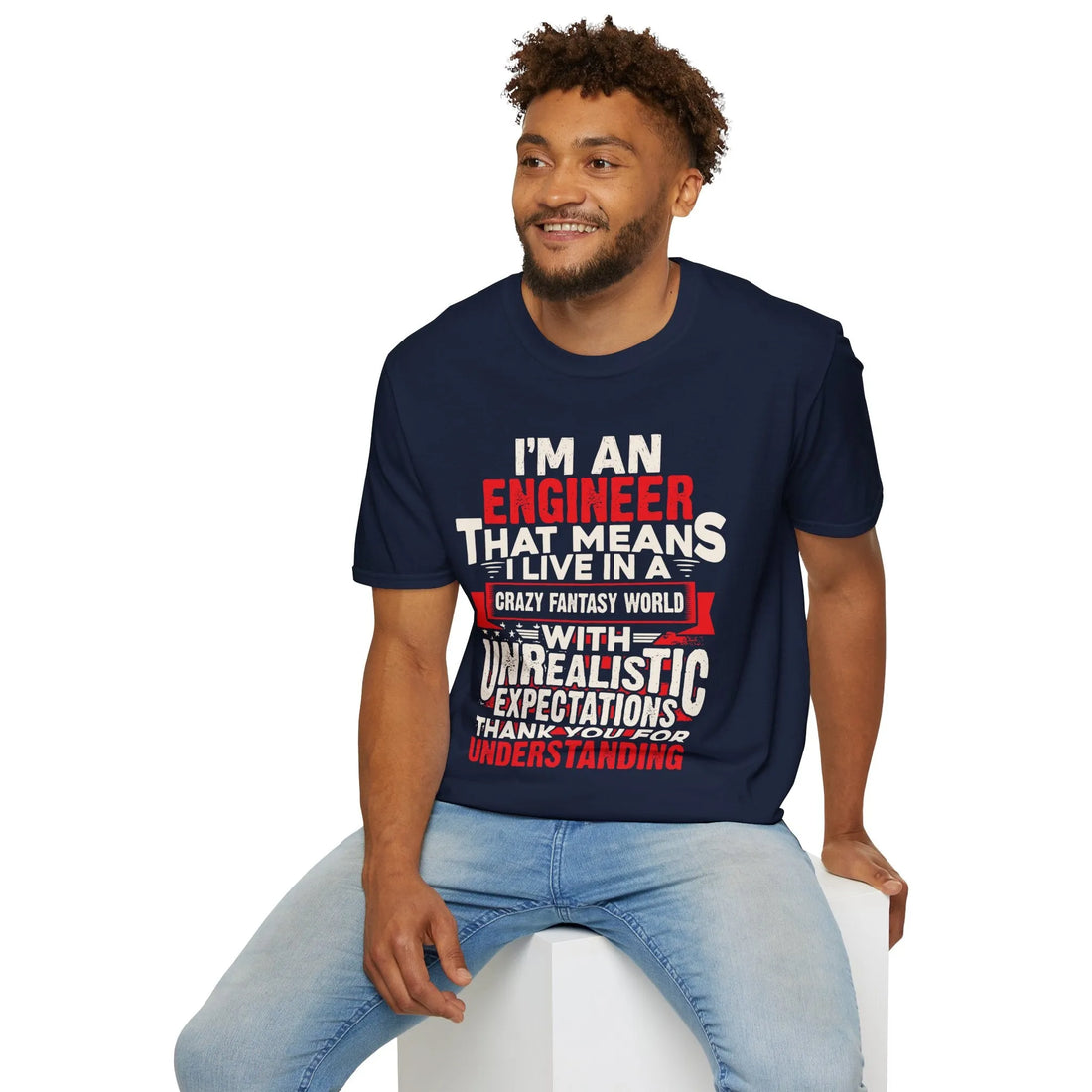 I Am An Engineers That Means I Live In A Fantasy World - Unisex T-Shirt