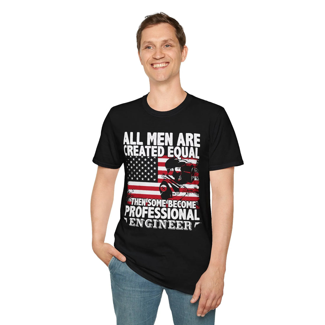 All Men Are Created Equal Then Some Become Professional Engineers - Unisex T-Shirt