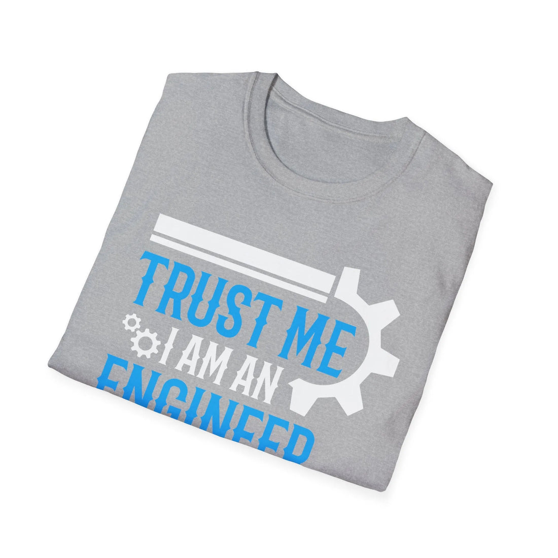 Trust Me I Am An Engineers -  Unisex T-Shirt