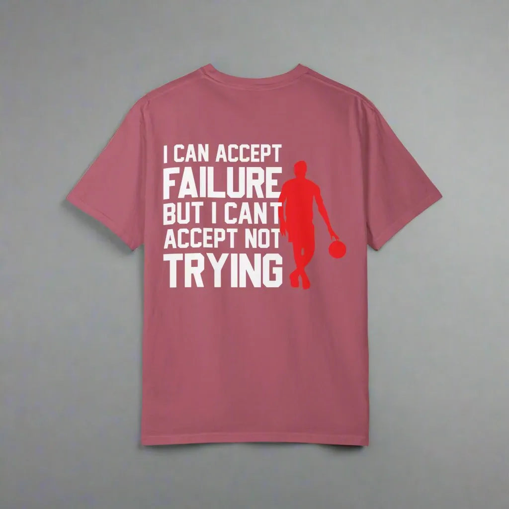 I Can Accept Failure But I Cant Accept Not Trying, Unisex Garment-Dyed T-shirt