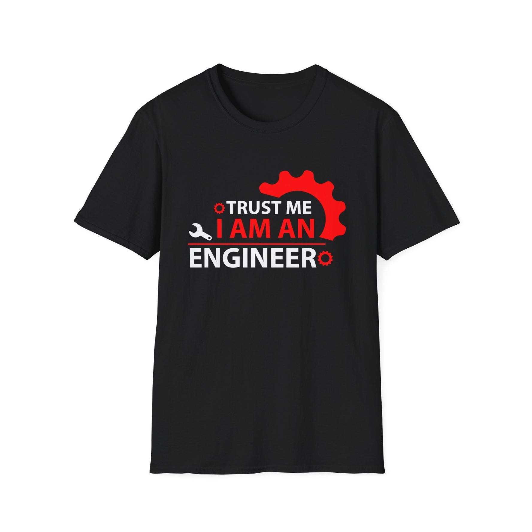 Trust Me I Am A Real Engineer - Unisex T-Shirt