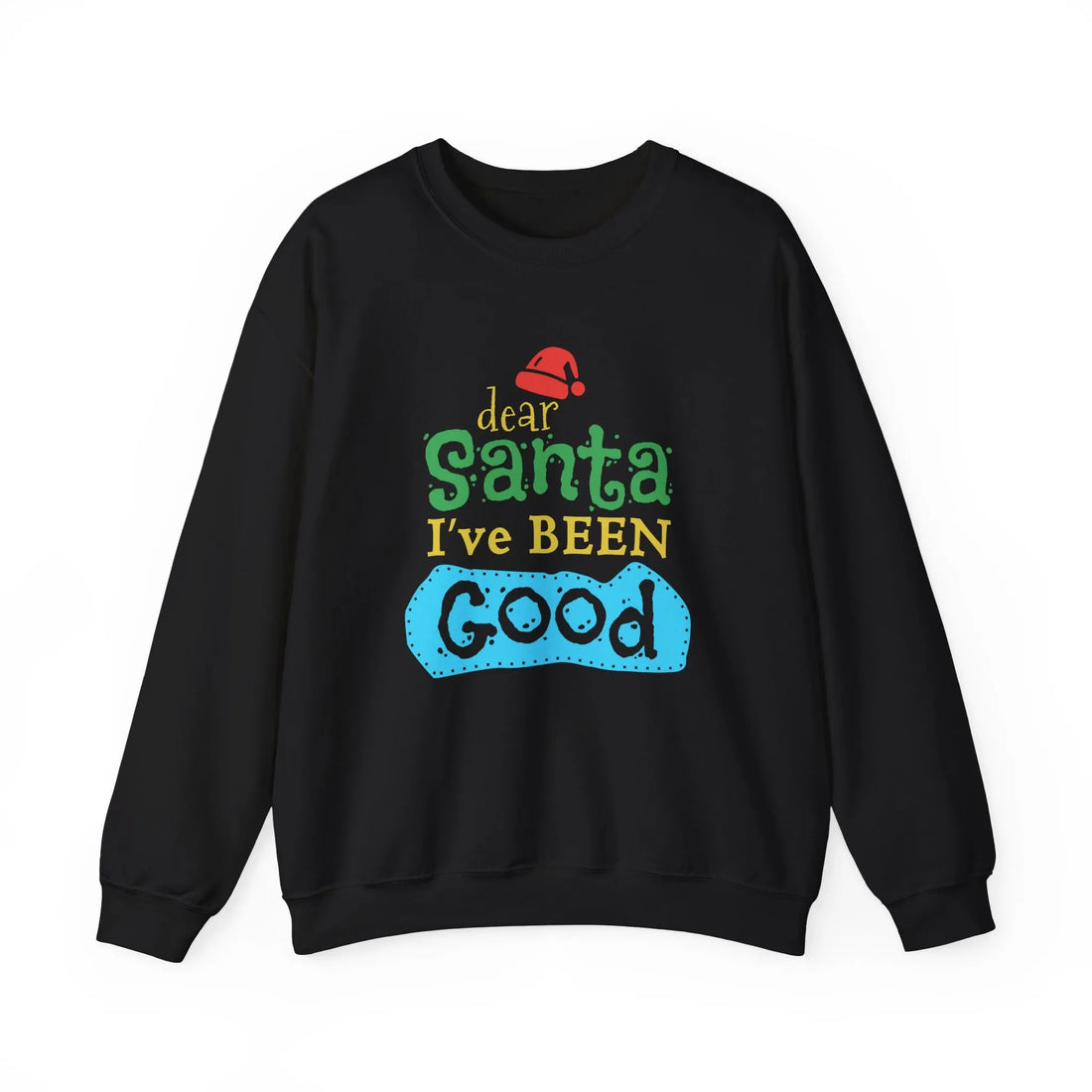 Dear Santa I've Been Good - Unisex Sweater