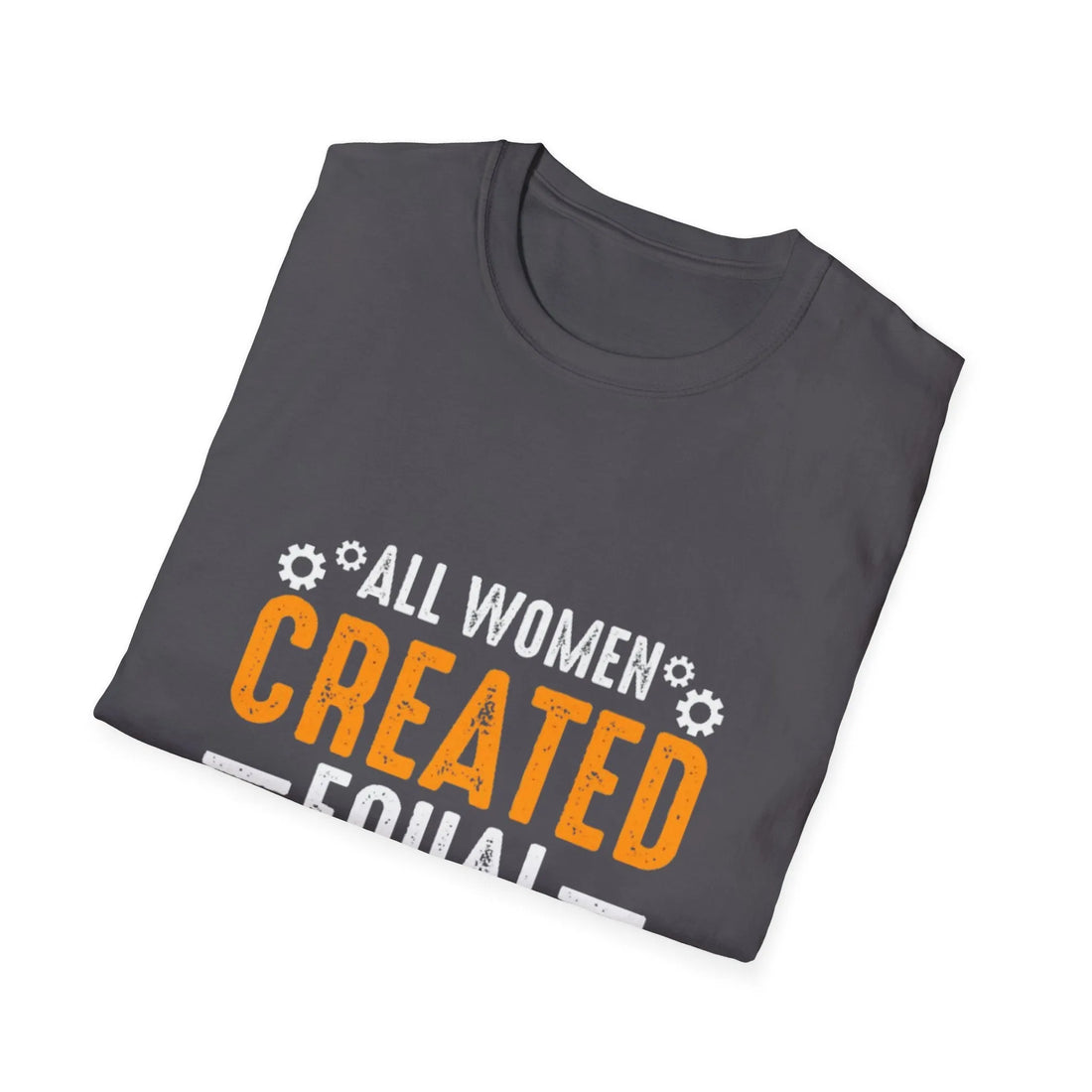 All Women Created Equal But Only The Finest Become Engineers - Unisex T-Shirt - Lightweight Fabric Various Colors