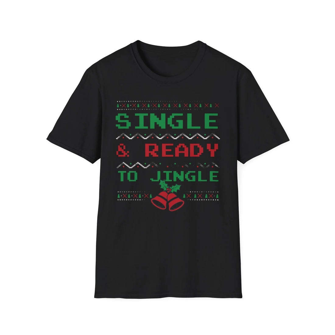 Single And Ready To Jingle - Unisex T-Shirt