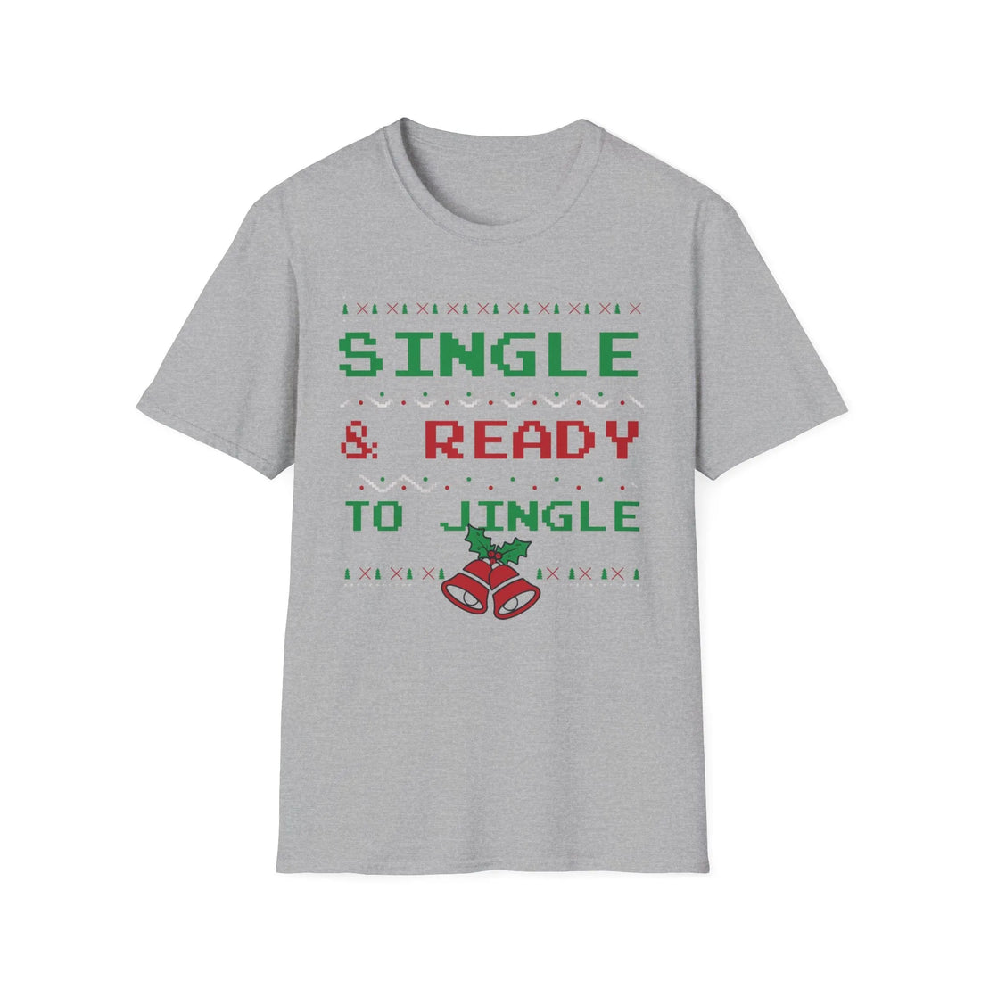 Single And Ready To Jingle - Unisex T-Shirt