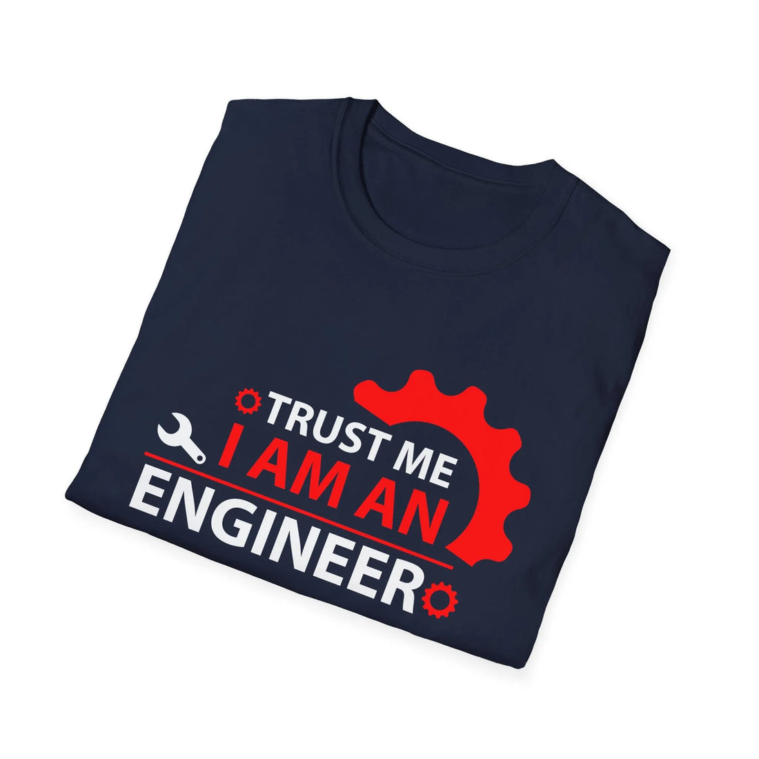 Trust Me I Am A Real Engineer - Unisex T-Shirt