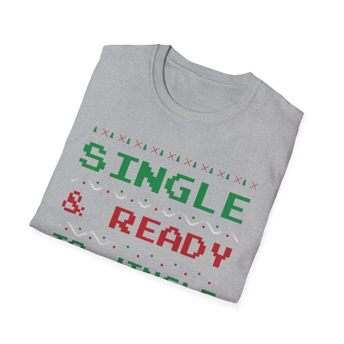 Single And Ready To Jingle - Unisex T-Shirt