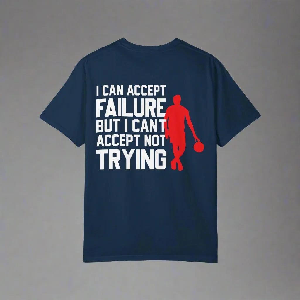 I Can Accept Failure But I Cant Accept Not Trying, Unisex Garment-Dyed T-shirt