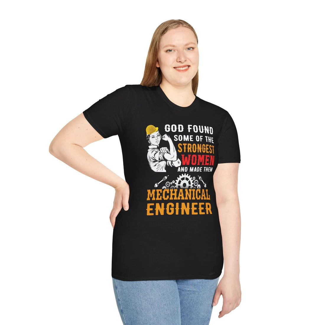 God Found Some Of The Strongest Women And Made Them Mechanical Engineer - Unisex T-shirt