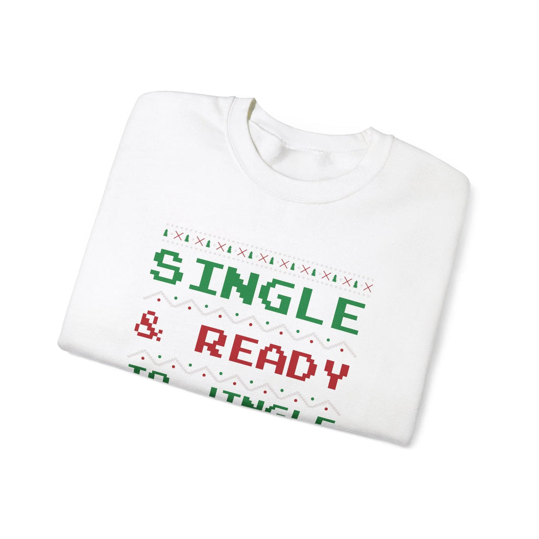 Single & Ready To Jingle? - Unisex Sweater