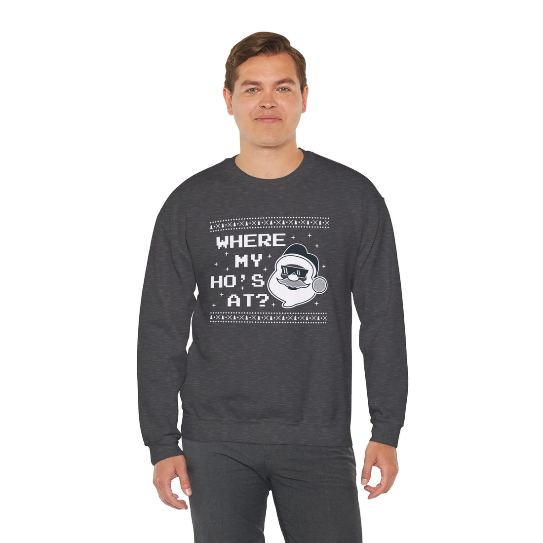 Where My Ho''s At? - Unisex Sweater