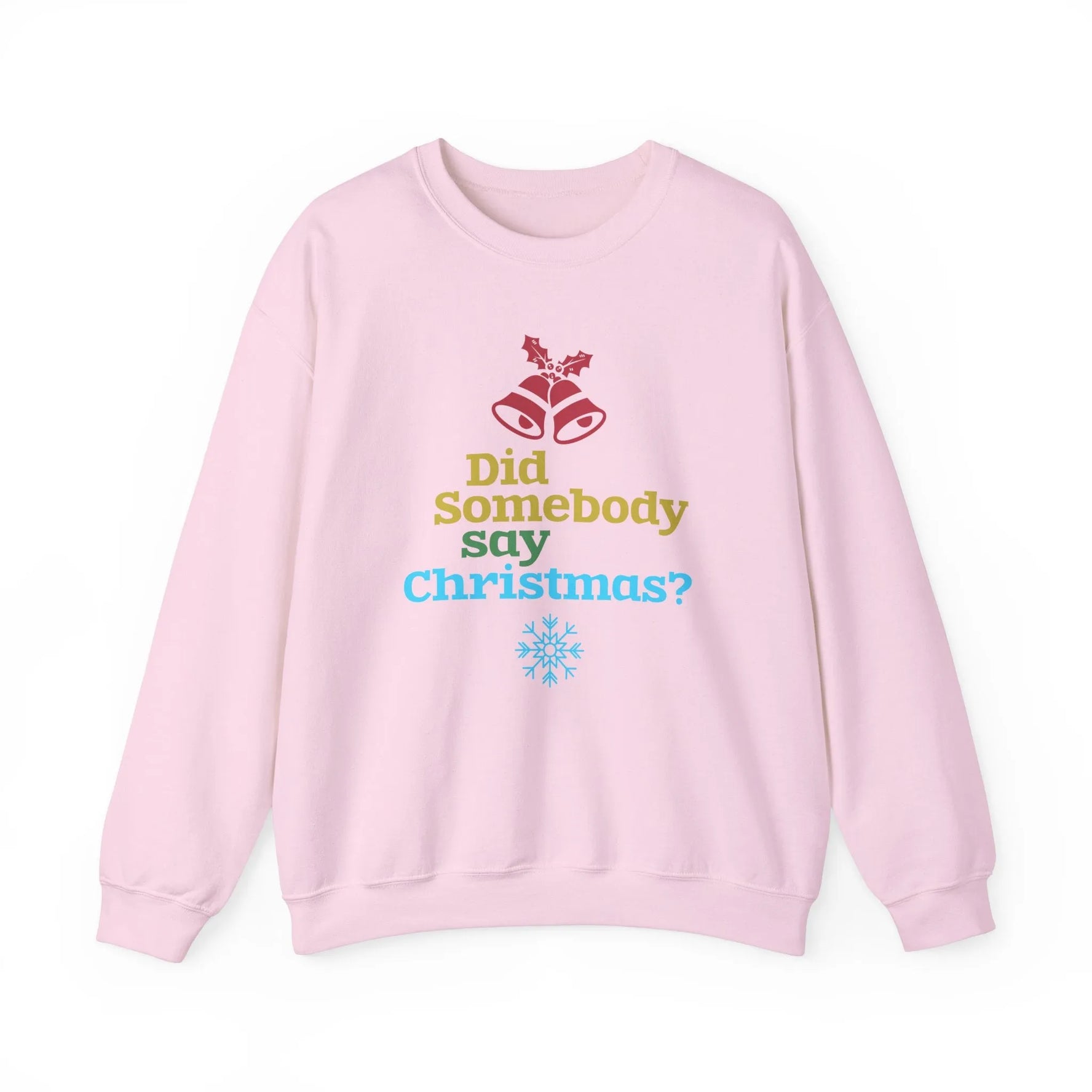 Did Somebody Say Christmas? - Unisex Sweater