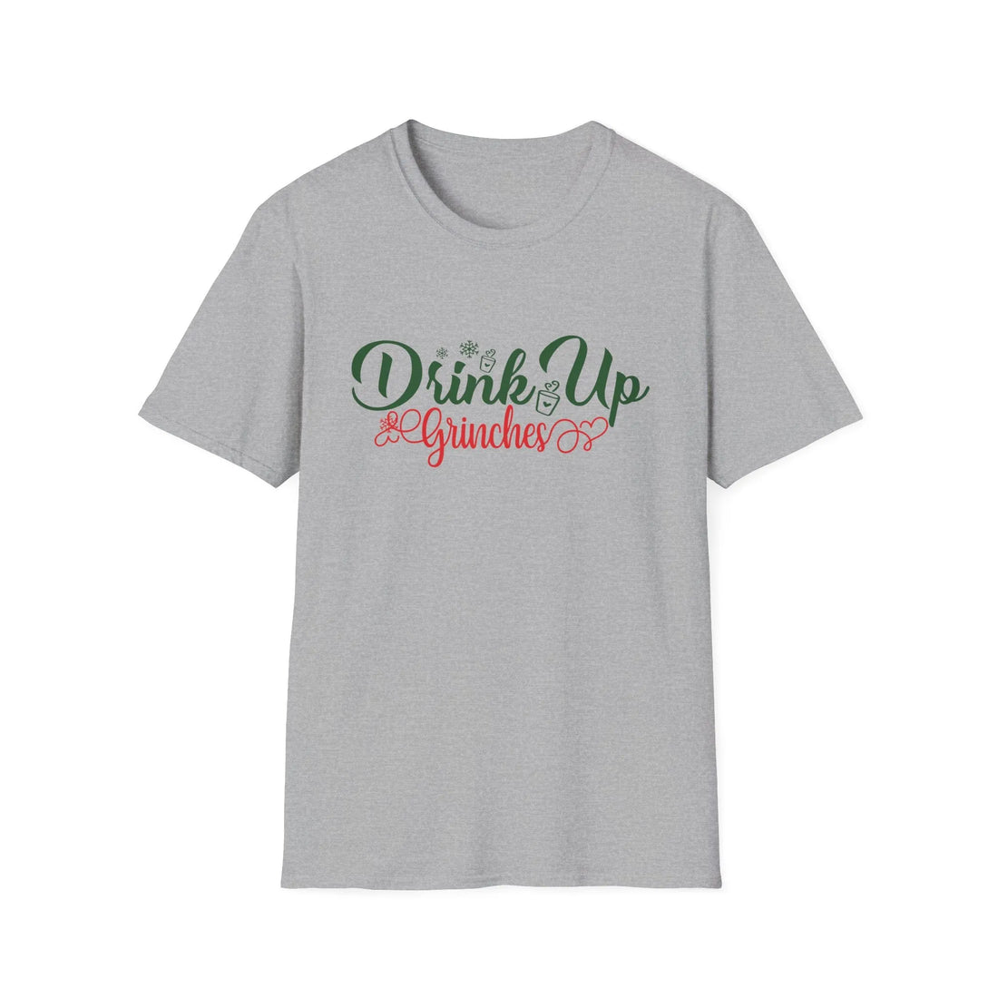 Drink Up Grinches  - Unisex T-Shirt