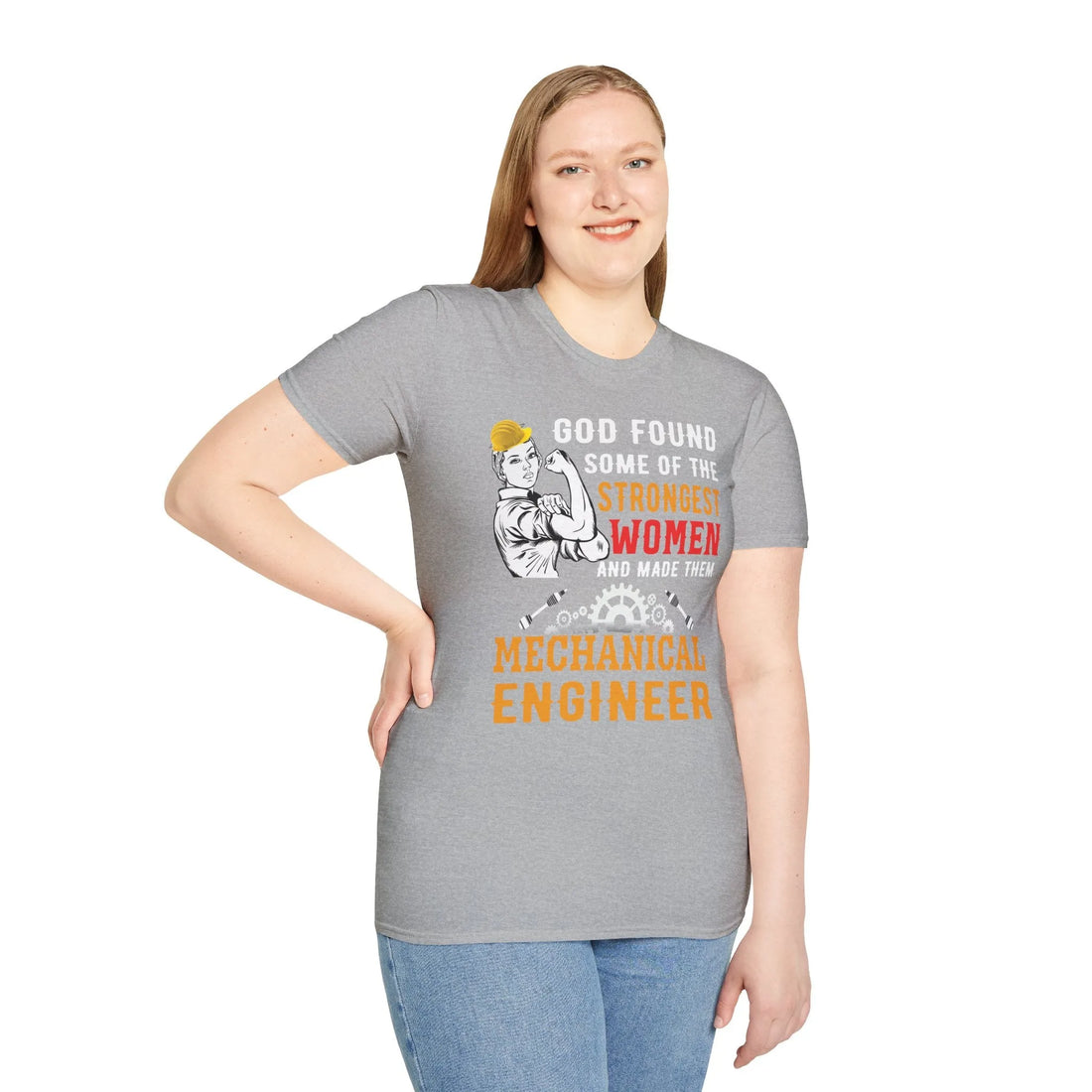 God Found Some Of The Strongest Women And Made Them Mechanical Engineer - Unisex T-shirt