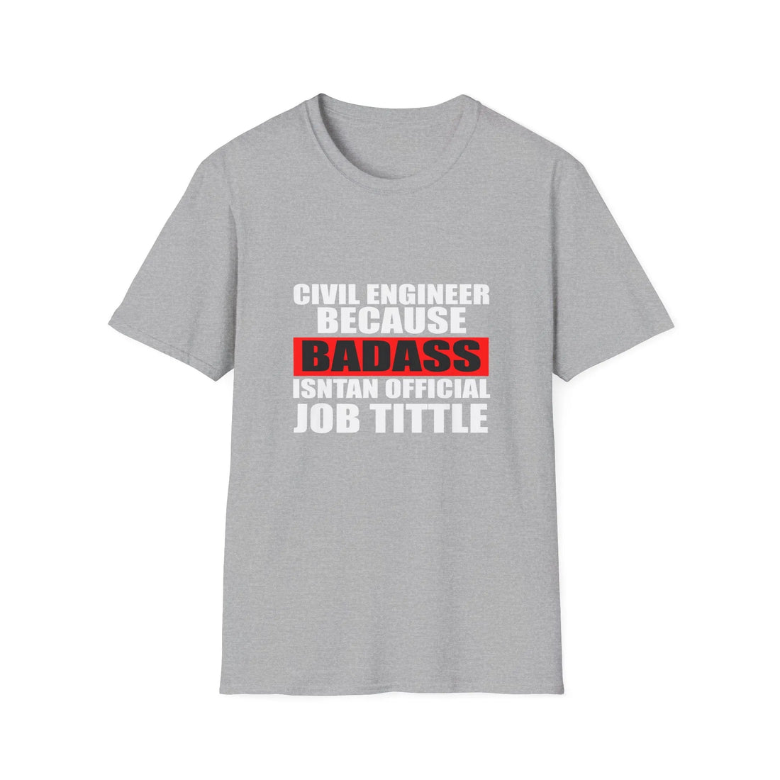 Civil Engineers Because Badass Instant Official Job Title - Unisex T-Shirt - Lightweight Fabric Various Colors