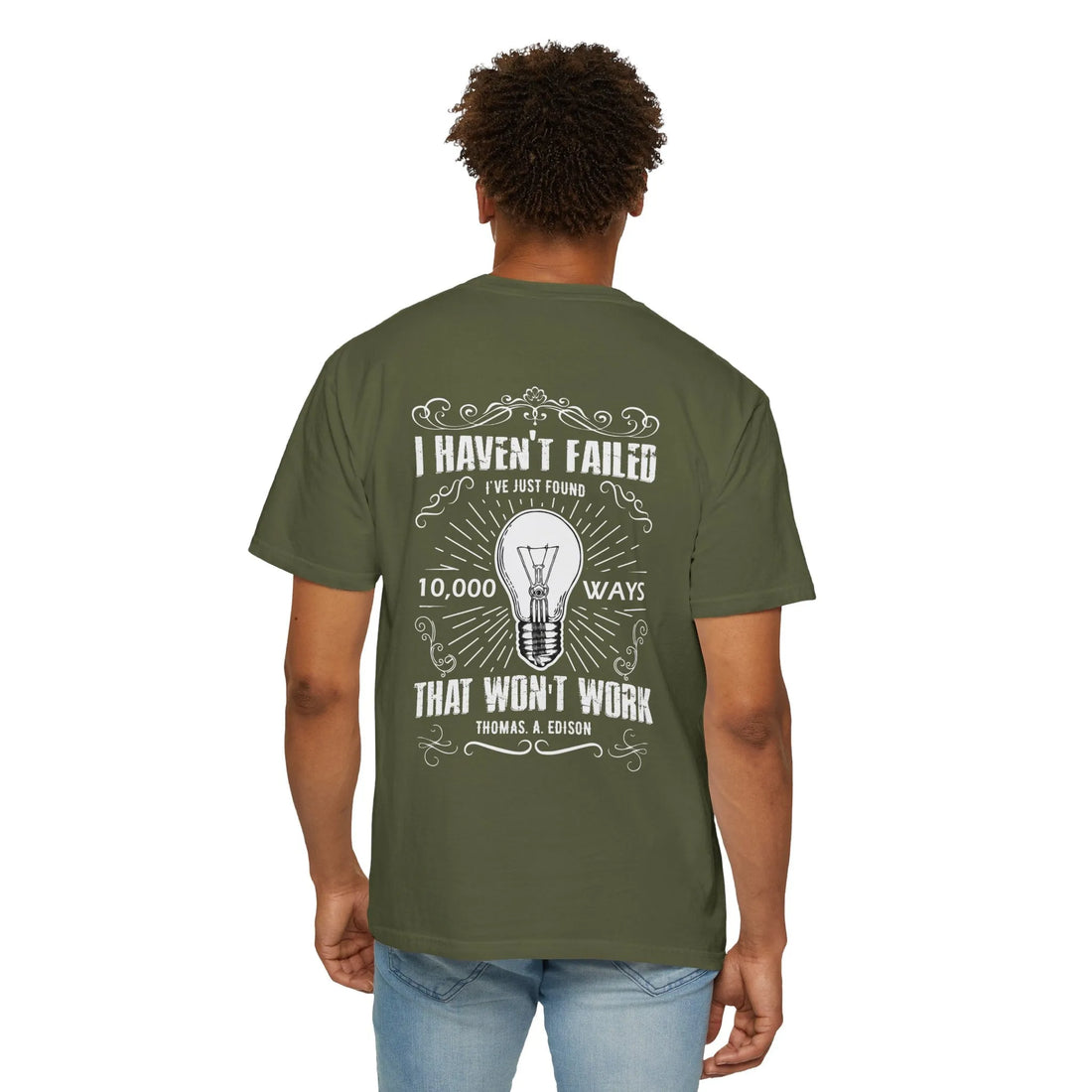 I Haven't Failed I've Just Found 10,000 Ways That Won't Work, Unisex Garment-Dyed T-shirt