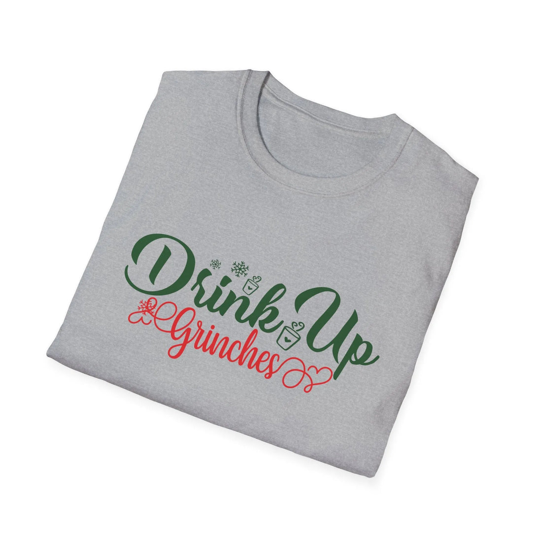 Drink Up Grinches  - Unisex T-Shirt