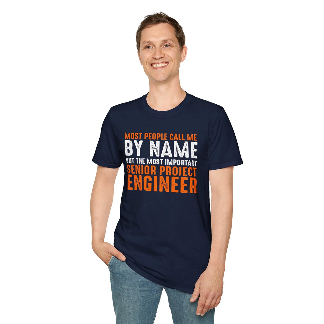 Most People Call Me By Name But The Most Important Senior Project Engineer - Unisex T-shirt