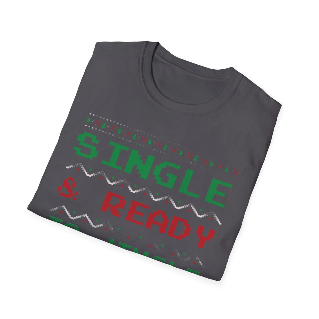 Single And Ready To Jingle - Unisex T-Shirt