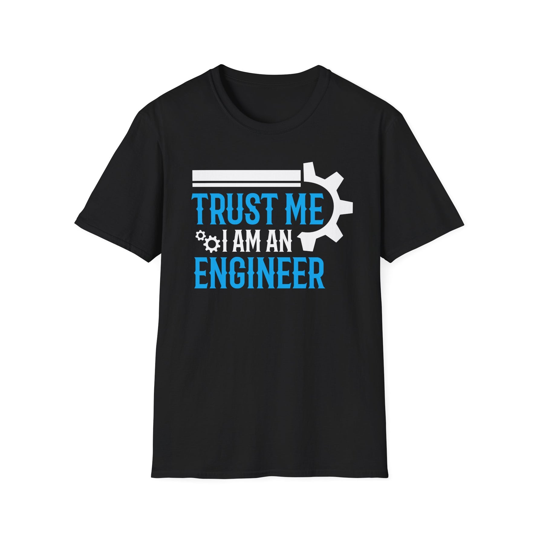 Trust Me I Am An Engineers -  Unisex T-Shirt