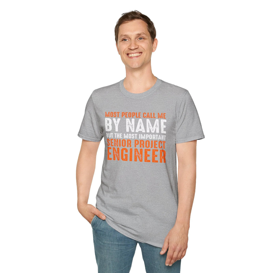 Most People Call Me By Name But The Most Important Senior Project Engineer - Unisex T-shirt