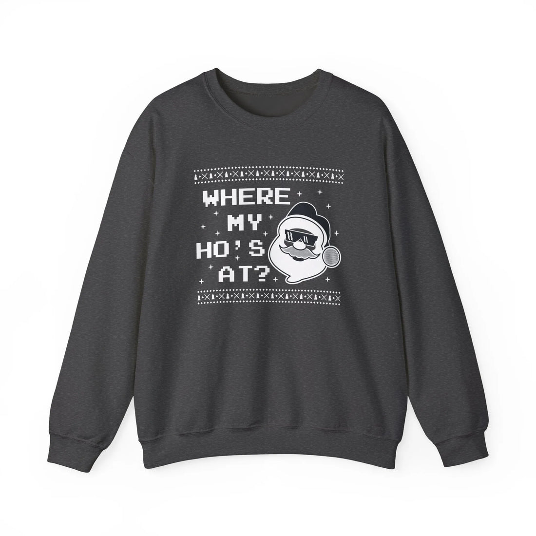 Where My Ho''s At? - Unisex Sweater