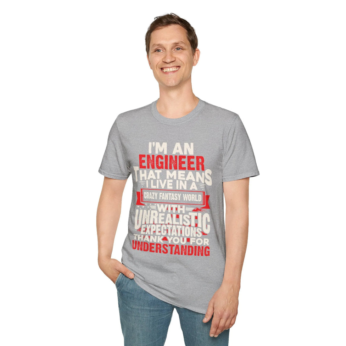 I Am An Engineers That Means I Live In A Fantasy World - Unisex T-Shirt