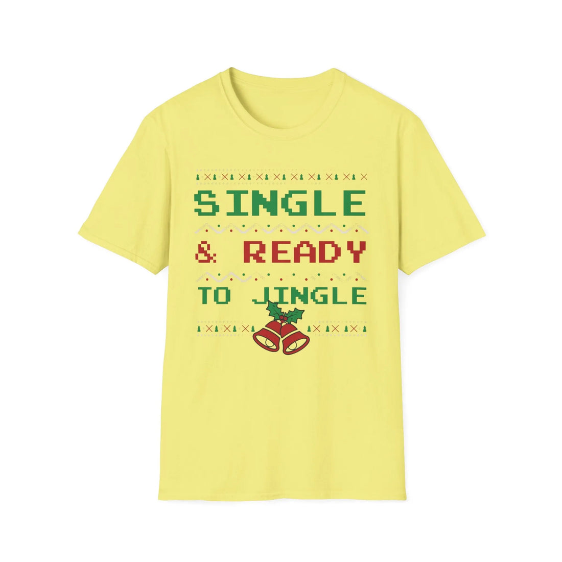 Single And Ready To Jingle - Unisex T-Shirt