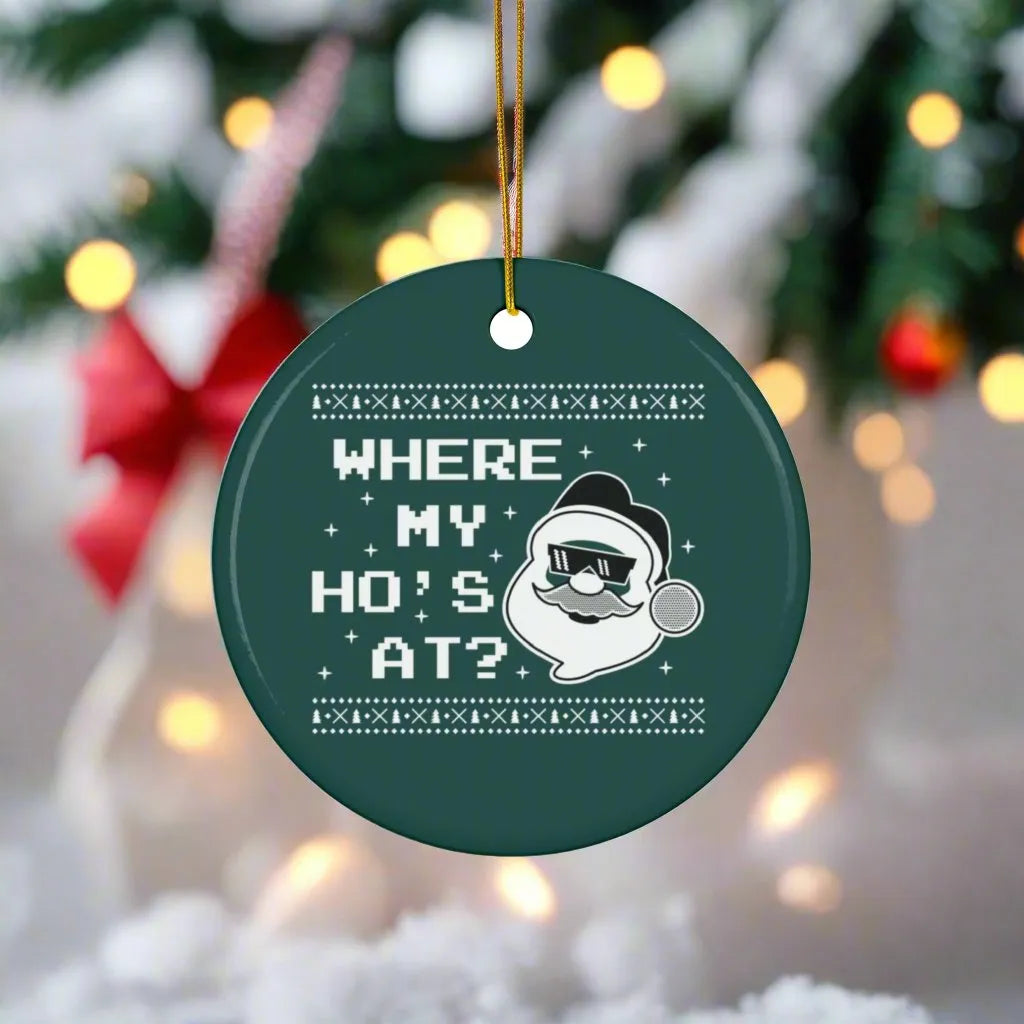 Where My Ho's At?  - Ceramic Ornament, 2 Shapes