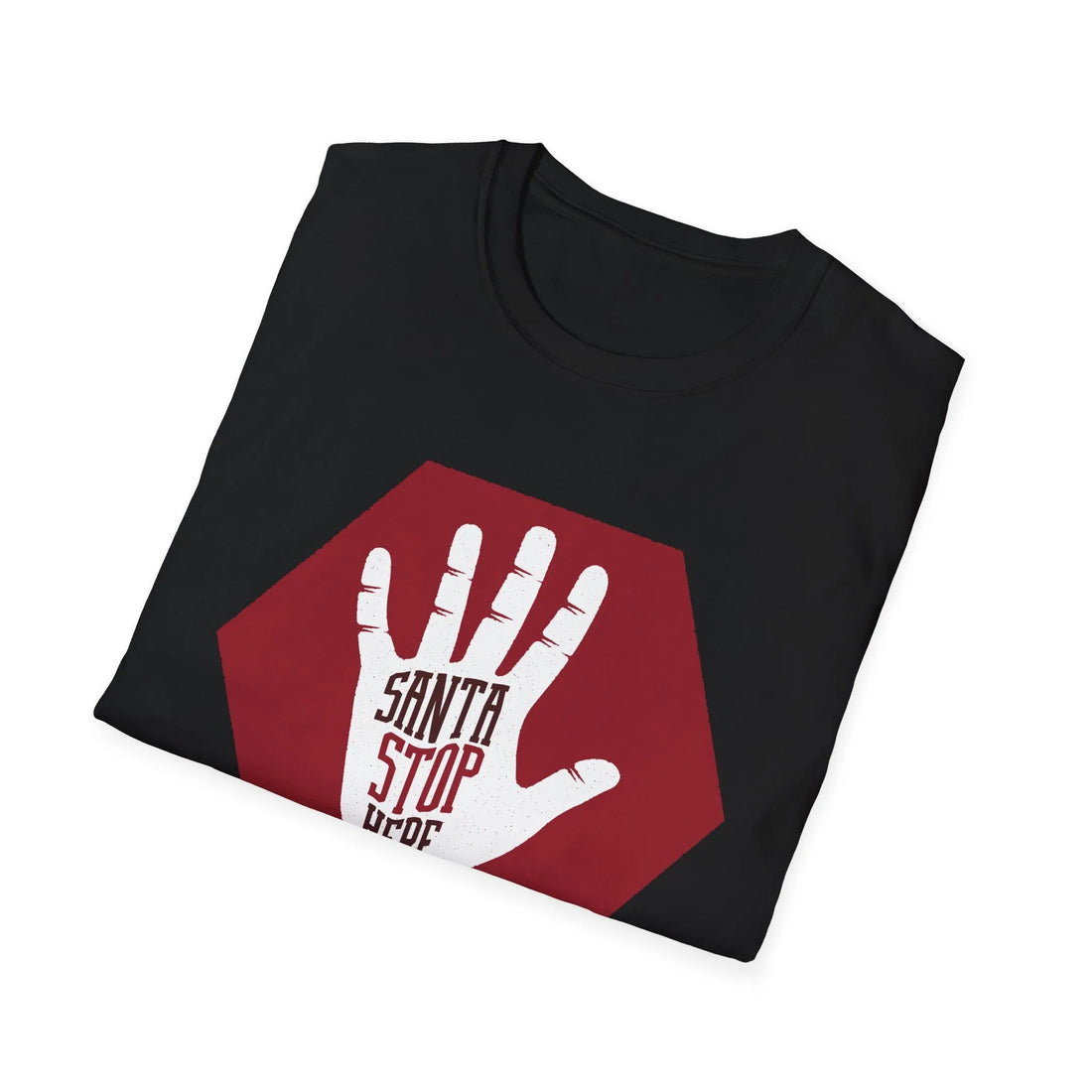 Santa Stop Here - Unisex T-Shirt