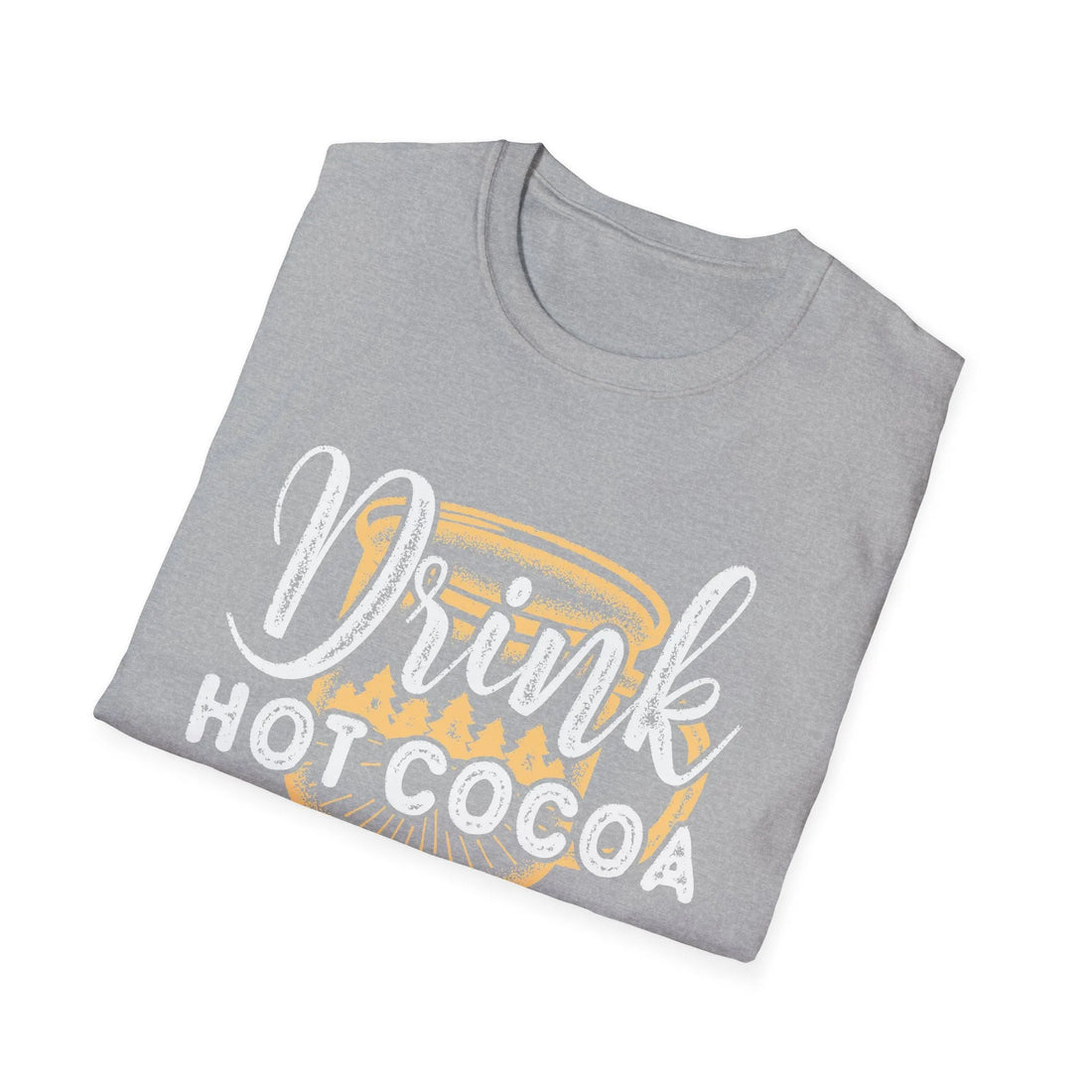 Drink Hot Cocoa - Unisex T-Shirt