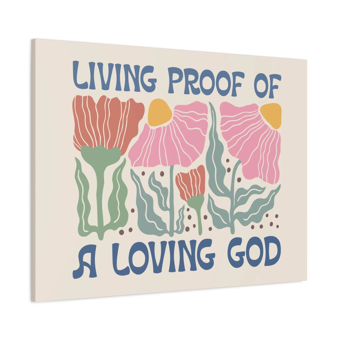 Living Proof Of A Loving God Canvas, Stretched, 1.25"