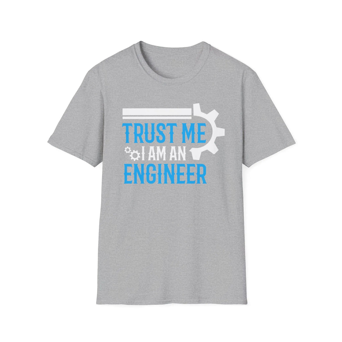 Trust Me I Am An Engineers -  Unisex T-Shirt