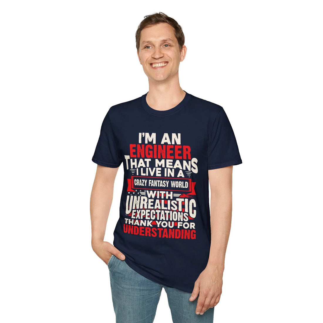 I Am An Engineers That Means I Live In A Fantasy World - Unisex T-Shirt