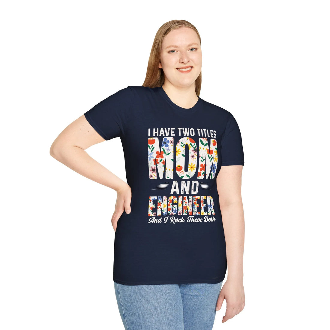 I Have Two Titles Mom And Engineers - Unisex T-Shirt